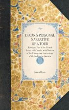 Dixon's Personal Narrative of a Tour: Through a Part of the United States and Canada, with Notices of the History and Institutions of Methodism in Ame