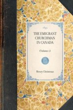 Emigrant Churchman in Canada (Vol 1): Volume 1