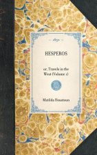 Hesperos: Or, Travels in the West (Volume 1)