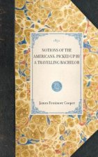 Notions of the Americans: Picked Up by a Travelling Bachelor (Volume 1)