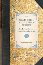 Tremenheere's Notes on Public Subjects: Made During a Tour in the United States and in Canada