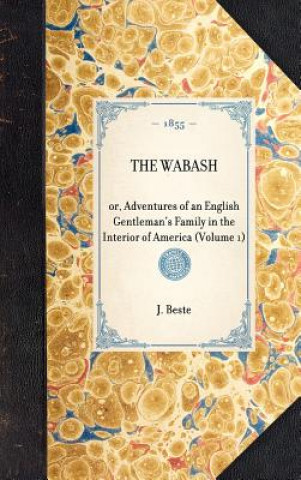 Wabash(volume 1): Or, Adventures of an English Gentleman's Family in the Interior of America (Volume 1)