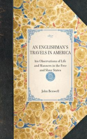 Englishman's Travels in America: His Observations of Life and Manners in the Free and Slave States