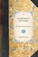 Emigrant's Five Years: In the Free States of America