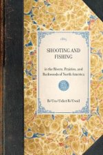 Shooting and Fishing: In the Rivers, Prairies, and Backwoods of North America