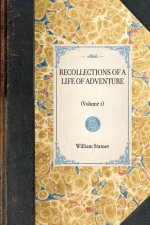 Recollections of a Life of Adventure: Volume 1