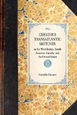 Chester's Transatlantic Sketches: In the West Indies, South America, Canada, and the United States