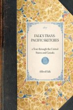 Falk's Trans-Pacific Sketches: A Tour Through the United States and Canada