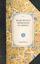 Henry Irving's Impressions of America: Narrated in a Series of Sketches, Chronicles, and Conversations
