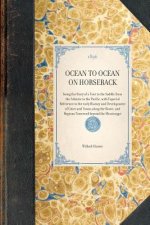 Ocean to Ocean on Horseback: Being the Story of a Tour in the Saddle from the Atlantic to the Pacific, with Especial Reference to the Early History