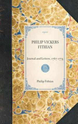 Philip Vickers Fithian: Journal and Letters, 1767-1774