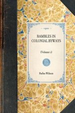 Rambles in Colonial Byways: Volume 1