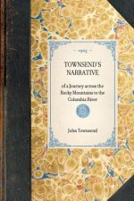 Townsend's Narrative: Of a Journey Across the Rocky Mountains to the Columbia River