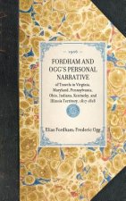 Fordham and Ogg's Personal Narrative: Of Travels in Virginia, Maryland, Pennsylvania, Ohio, Indiana, Kentucky, and Illinois Territory, 1817-1818