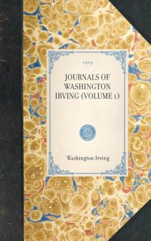 Journals of Washington Irving (Volume 1): Volume 1