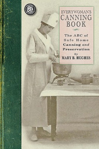 Everywoman's Canning Book: The A B C of Safe Home Canning and Preserving