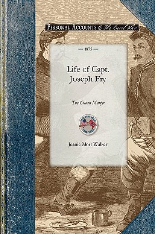 Life of Capt. Joseph Fry: The Cuban Martyr