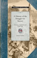 History of the Struggle for Slavery Ext: From the Declaration of Independence to the Present Day