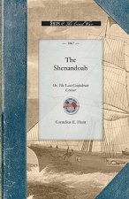 The Shenandoah: Or, the Last Confederate Cruiser