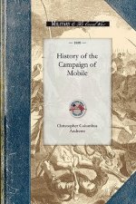 History of the Campaign of Mobile: Including the Cooperative Operations of Gen. Wilson's Cavalry in Alabama