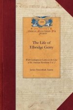The Life of Elbridge Gerry, Vol. 2: With Contemporary Letters to the Close of the American Revolution Vol. 2