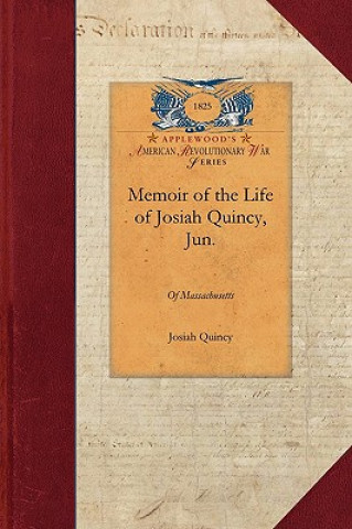 Memoir of the Life of Josiah Quincy, Jun