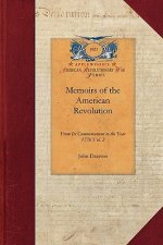 Memoirs of the American Revolution V1: From Its Commencement to the Year 1776, Inclusive, as Relating to the State of South-Carolina, and Occasionally