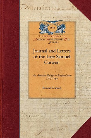 Journal and Letters of the Late Samuel C: An American Refugee in England from 1775-1784
