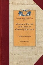 Memoir of Life and Times, Gen'l John Lamb: An Officer of the Revolution
