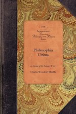 Philosophia Ultima, Vol 3: Or, Science of the Sciences Vol. 3