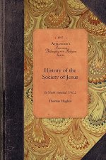 History of Society of Jesus in Na., V1, P2: Colonial and Federal Vol. 1 PT. 2