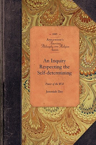 Inquiry Re Selfdetermining Power of Will: Or, Contingent Volition