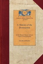 A   History of the Destruction of His Brit: Accompanied by the Correspondence Connected Therewith; The Action of the General Assembly of Rhode Island