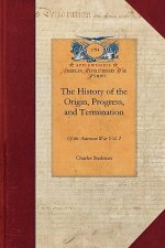 The History of the Origin, Progress, V2: Vol. 2
