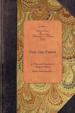 New Star Papers: Or, Views and Experiences of Religious Subjects