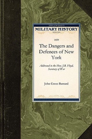 The Dangers and Defences of New York: Addressed to the Hon. J.B. Floyd, Secretary of War