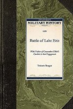 Battle of Lake Erie: With Notices of Commodore Elliot's Conduct in That Engagement