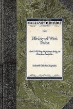 History of West Point: And Its Military Importance During the American Revolution