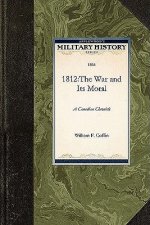 1812: The War and Its Moral: A Canadian Chronicle