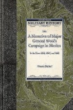Narrative of Major General Wool's Camp: In the Years 1846, 1847, and 1848