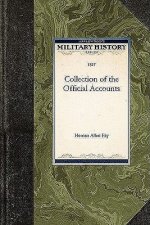 Collection of the Official Accounts, in Detail, of All the Battles Fought by Sea and Land, Between the Navy and Army of the United States, and the Nav