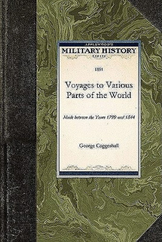 Voyages to Various Parts of the World: Made Between the Years 1799 and 1844