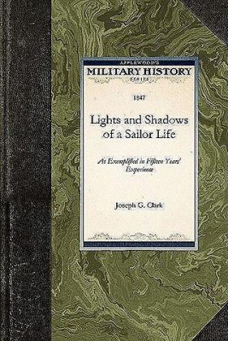 Lights and Shadows of a Sailor Life: As Exemplified in Fifteen Years' Experience