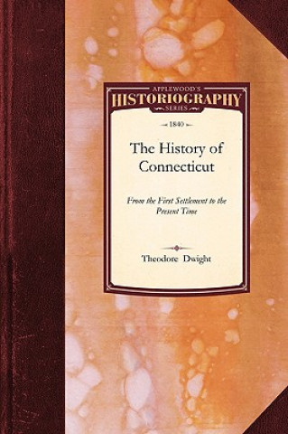 History of Connecticut: From the First Settlement to the Present Time