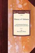 History of Alabama: And Incidentally of Georgia and Mississippi, from the Earliest Period Vol. 1