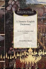 Siamese-English Dictionary: For the Use of Students in Both Languages