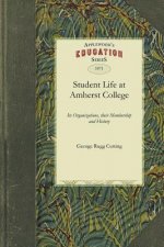 Student Life at Amherst College: Its Organizations, Their Membership and History