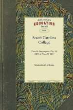 South Carolina College: From Its Incorporation, Dec. 19, 1801, to Nov. 25, 1857