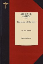 Diseases of the Eye: To Which Are Prefixed, a Short Anatomical Description and a Sketch of the Physiology of That Organ