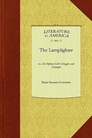 The Lamplighter: Or, an Orphan Girl's Struggles and Triumphs